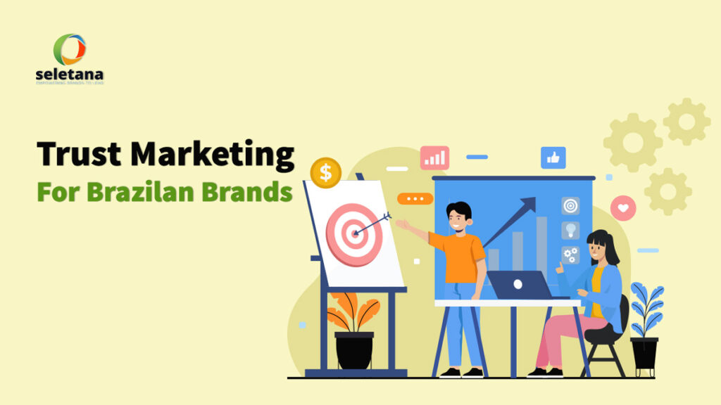 Seletana - Trust Marketing Brazil: Trust-first Marketing Strategy for Brands in Brazil